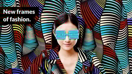 New frames of fashion.